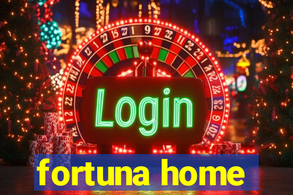 fortuna home