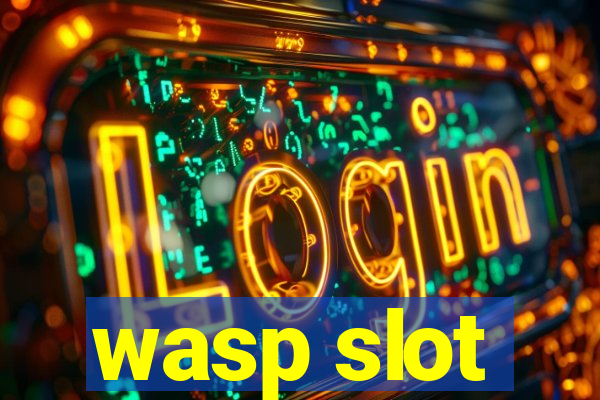 wasp slot