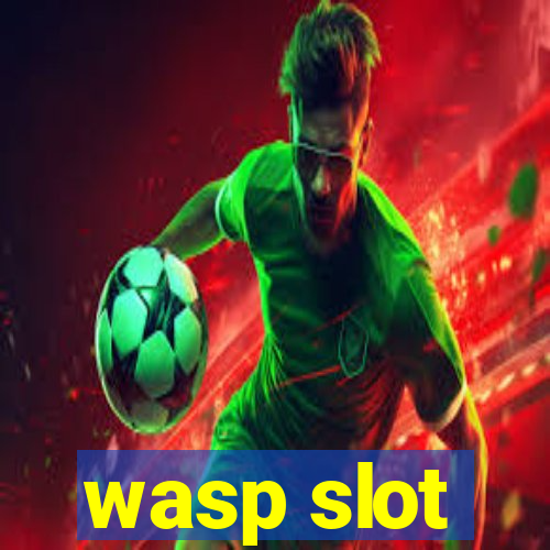 wasp slot