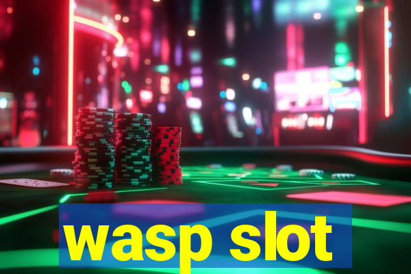 wasp slot