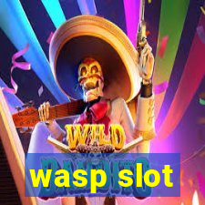 wasp slot