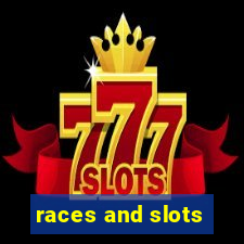 races and slots