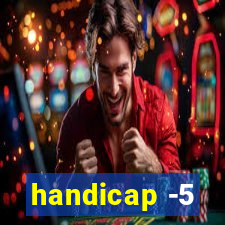 handicap -5