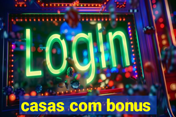 casas com bonus