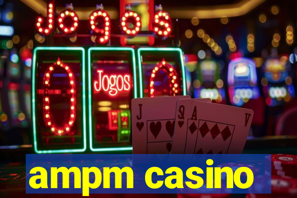 ampm casino