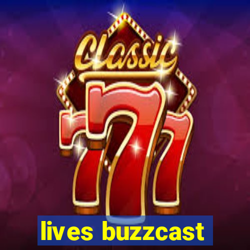 lives buzzcast