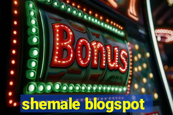 shemale blogspot