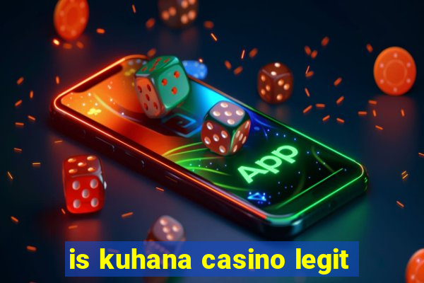 is kuhana casino legit