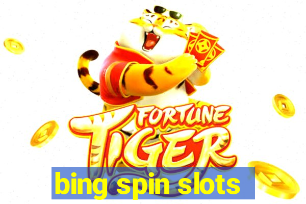 bing spin slots