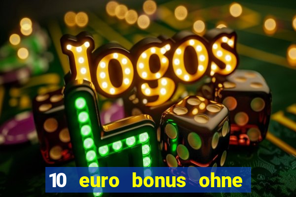 10 euro bonus ohne einzahlung casino 2018