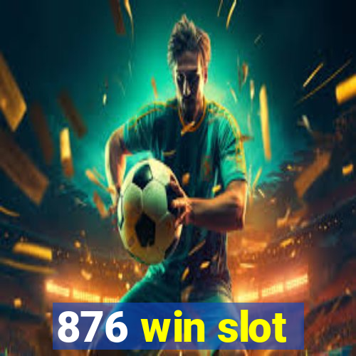 876 win slot