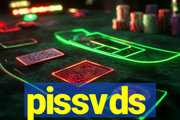 pissvds