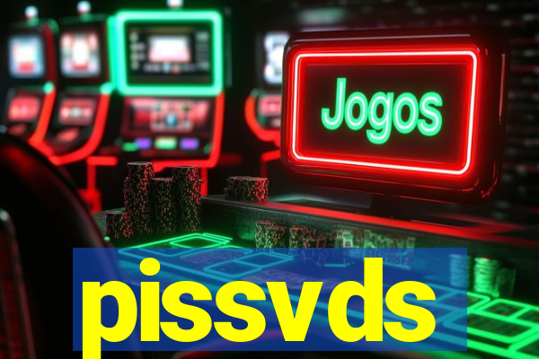 pissvds