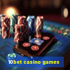 10bet casino games