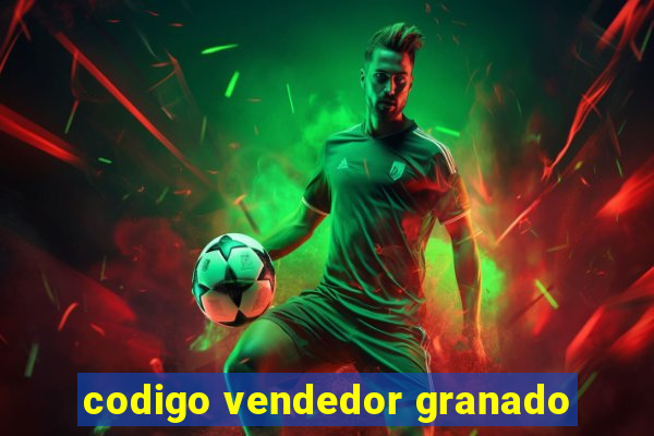 codigo vendedor granado