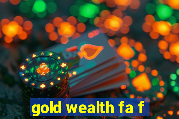 gold wealth fa f