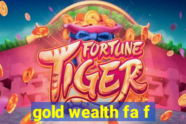 gold wealth fa f