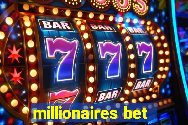 millionaires bet