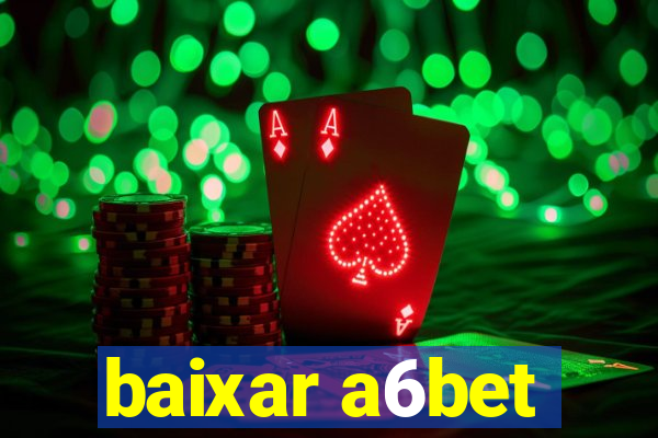 baixar a6bet