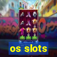 os slots