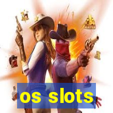 os slots