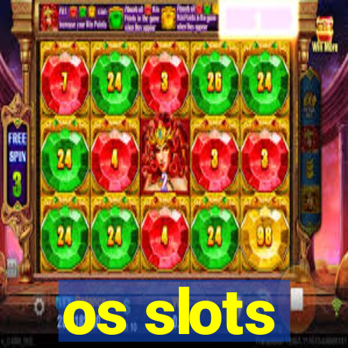 os slots