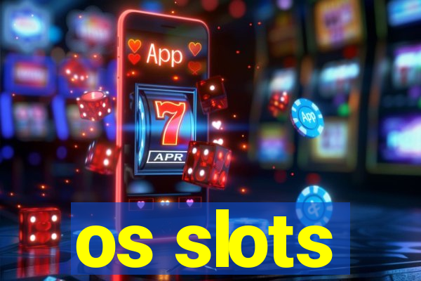 os slots