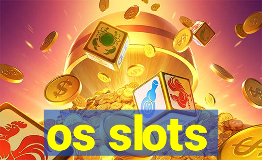 os slots