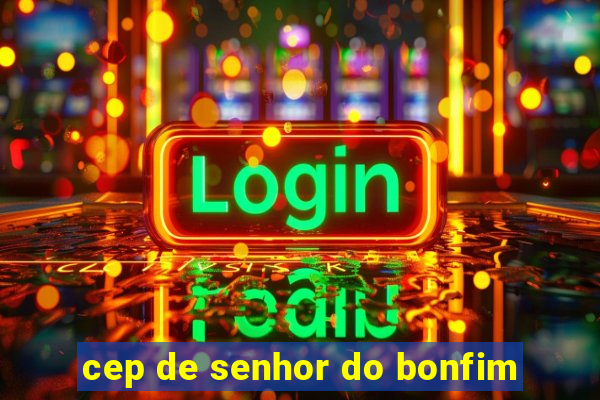 cep de senhor do bonfim