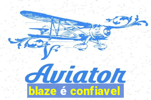 blaze é confiavel