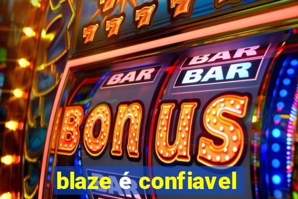 blaze é confiavel