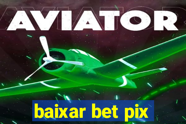 baixar bet pix