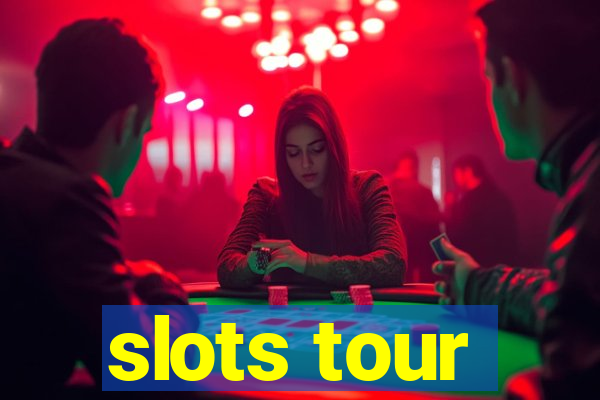 slots tour