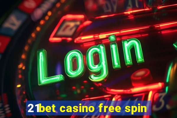 21bet casino free spin