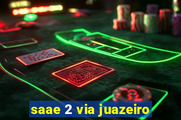 saae 2 via juazeiro