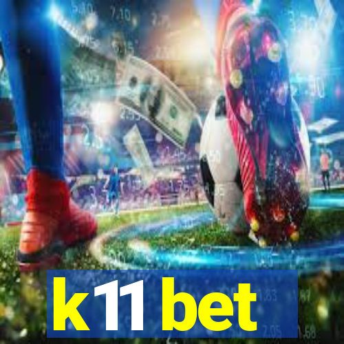 k11 bet