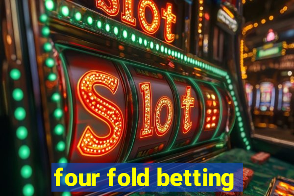 four fold betting