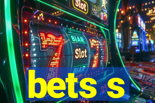 bets s