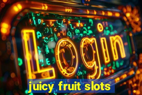 juicy fruit slots