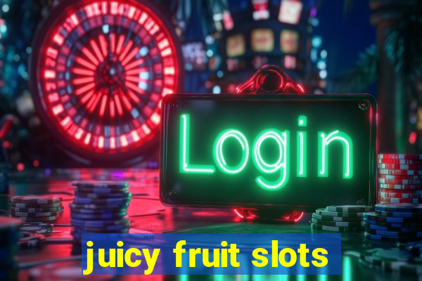 juicy fruit slots