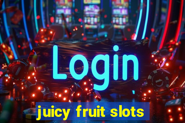 juicy fruit slots