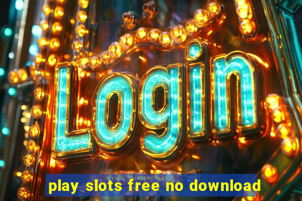 play slots free no download