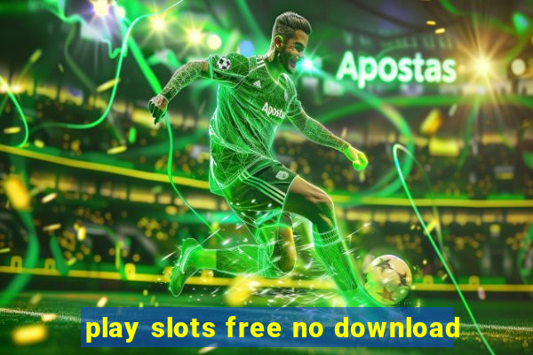 play slots free no download