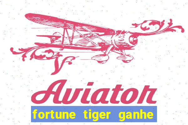 fortune tiger ganhe ao cadastrar