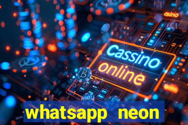 whatsapp neon consiga mais