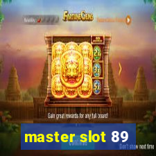 master slot 89