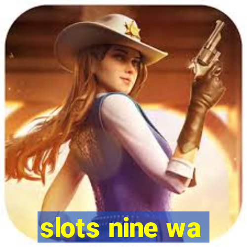 slots nine wa