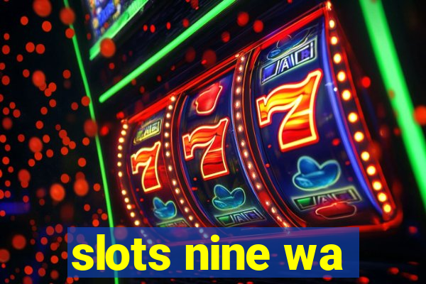 slots nine wa