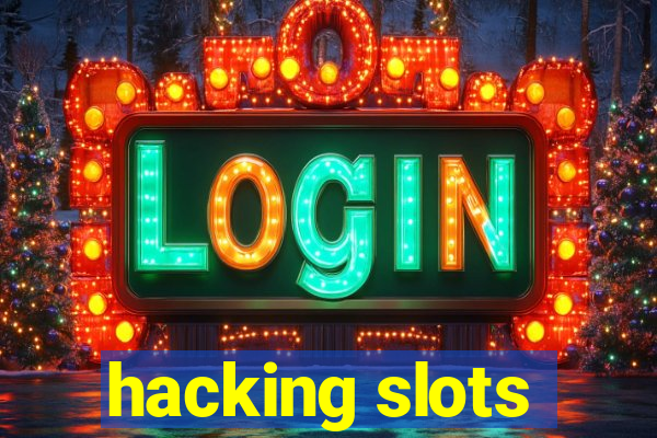 hacking slots