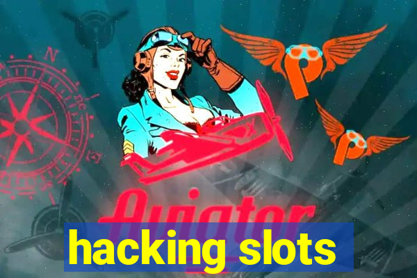 hacking slots